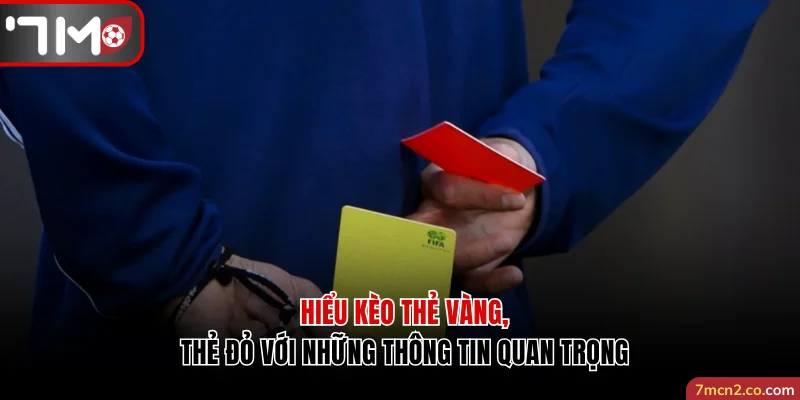 Hiểu Kèo Thẻ Vàng Vs Thẻ Đỏ Và Những Thông Tin Quan Trọng 